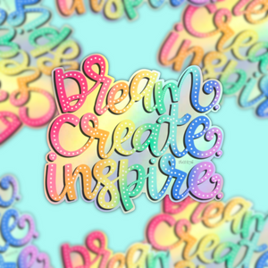 Holographics Dream Create Inspire | Hand Lettered Vinyl Sticker