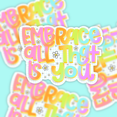 Embrace All That Is You Vinyl Sticker | Hand Drawn Vinyl Sticker