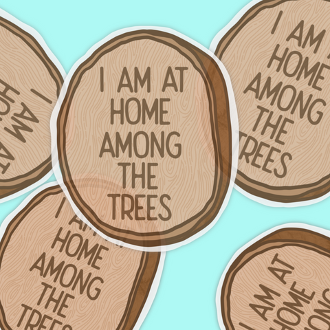 I Am At Home Among The Trees Clear Wood Tree | Hand Drawn Vinyl Sticker